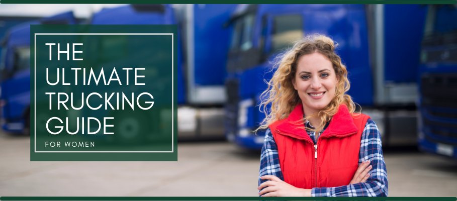 THE ULTIMATE TRUCKING GUIDE FOR WOMEN