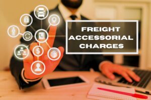 What Are Freight Accessorial Charges?